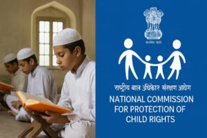 بچوں کے حقوق یا سیاسی ایجنڈا: مدارس کے خلاف این سی پی سی آر کی پالیسیوں کا ایک تنقیدی جائزہ